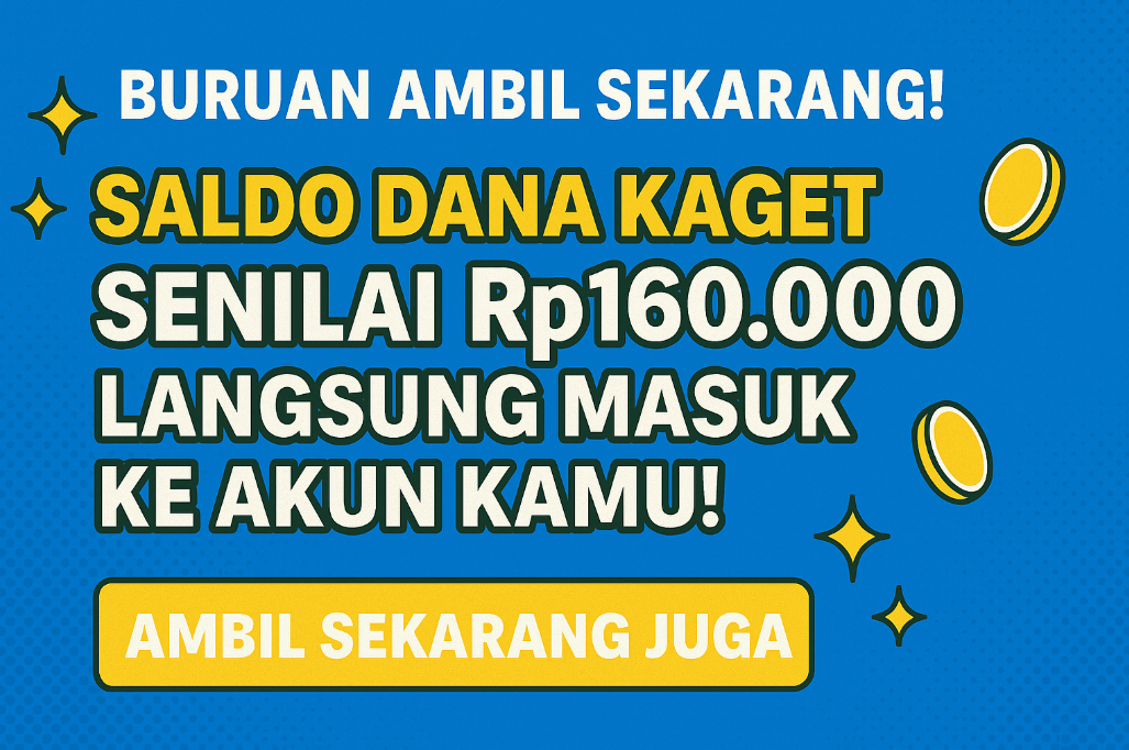 Buruan Ambil Sekarang! Saldo DANA Kaget Senilai Rp160.000 Langsung Masuk Ke Akun Kamu? Ambil Sekarang Juga!