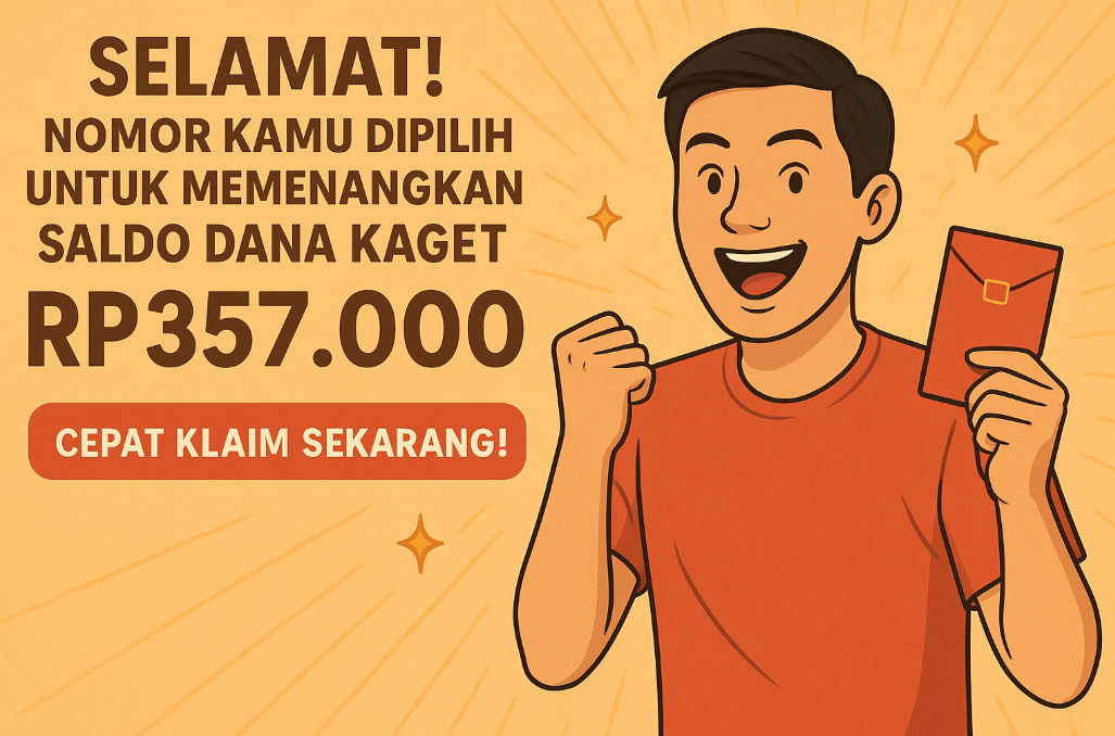Selamat! Nomor Kamu Dipilih Untuk Memenangkan Saldo DANA Kaget Bernilai Rp357.000? Cepat Klaim Sekarang!