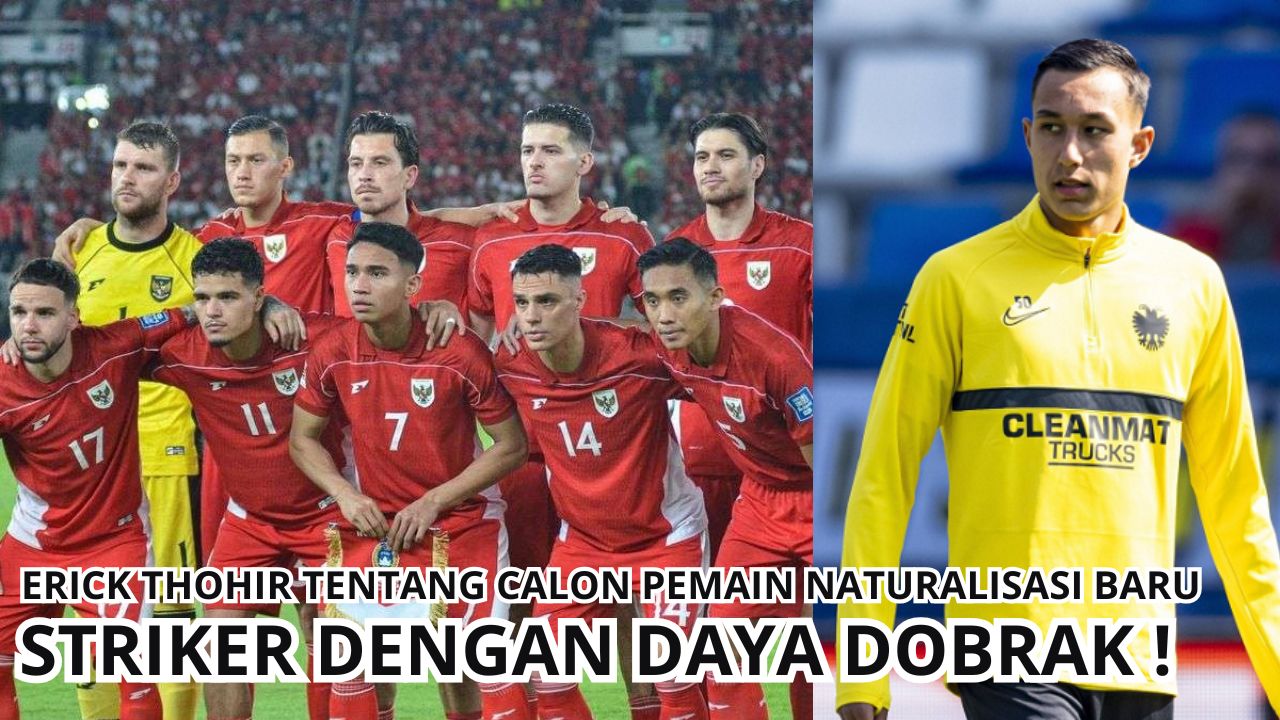 Erick Thohir Bocorkan Calon Pemain Naturalisasi Baru Berikutnya Untuk Timnas: 'Striker Dengan Daya Dobrak!'