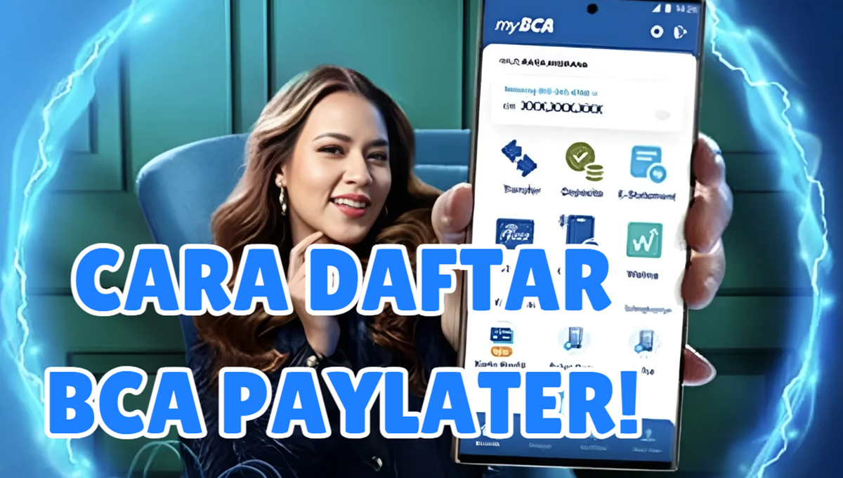 Cara Daftar dan Gunakan BCA PayLater: Pinjaman Online Tanpa Agunan Limit Rp20 Juta Lewat myBCA