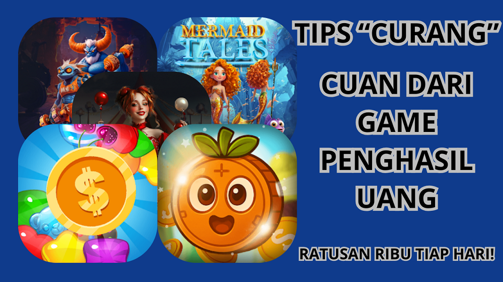 Game Penghasil Uang Susah Cuan? Ikuti 3 Tips Main Game Penghasil Uang Ini Dan Siap-Siap Untung Tiap Hari!