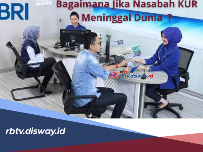 Apa yang Akan Terjadi dengan Pinjaman KUR BRI Jika Nasabah Meninggal? Ini Penjelasan Lengkapnya!