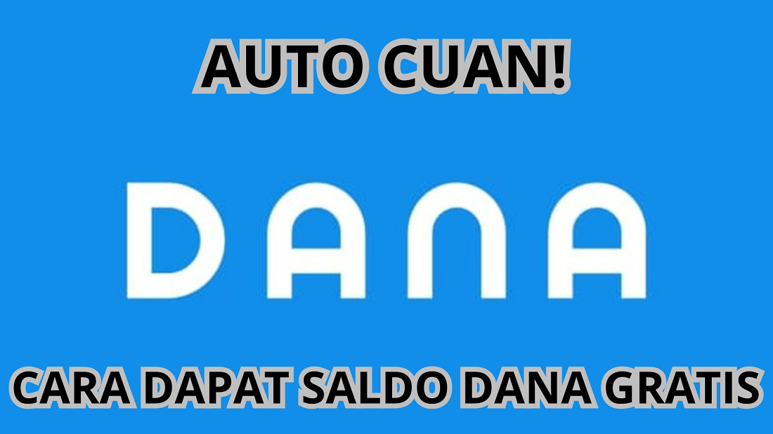 Cara Mudah Dapat Saldo Dana Gratis Ini Dapat Kamu Coba Sendiri Di Rumah, Cuan Abis! Begini Caranya 