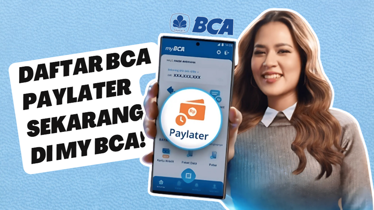 Beli Sekarang Bayar Nanti! BCA Kini Hadir Fitur PayLater, Simak Cara Daftar dan Aktivasinya Lewat MyBCA Disini