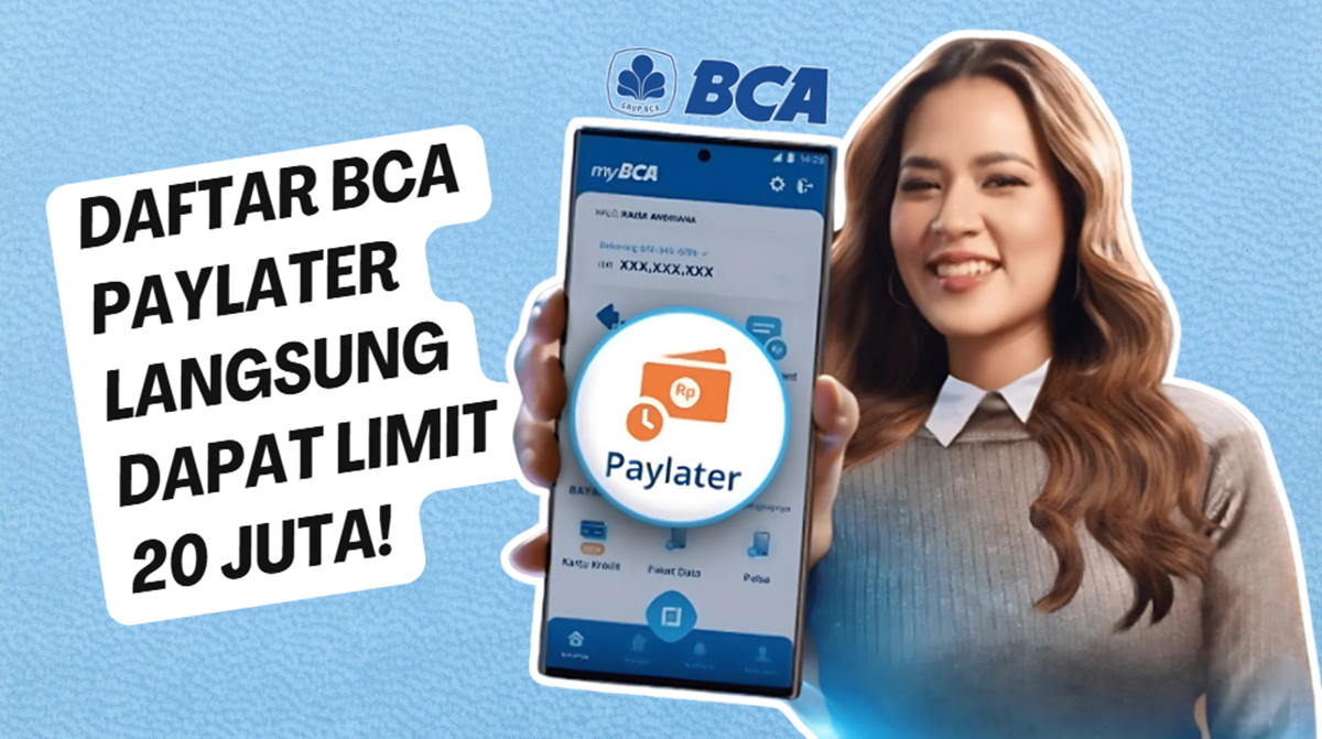 Berapa Limit Maksimal BCA Paylater? Cek Cara Daftar Pinjaman Tanpa Agunan dari BCA Paylater Disini