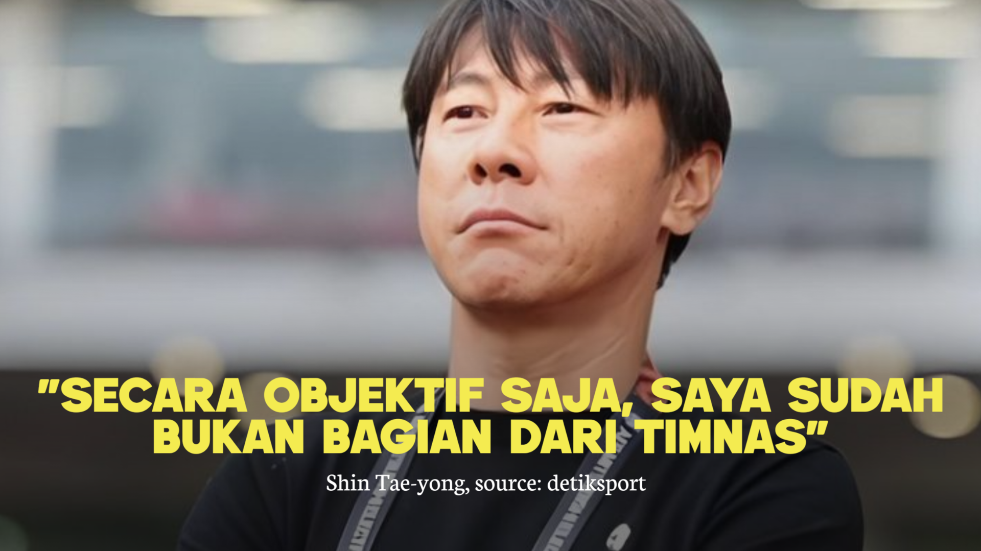 'Jujur Peluangnya Kecil', Shin Tae yong Buka Suara Soal Peluang Timnas Indonesia Lolos ke Piala Dunia