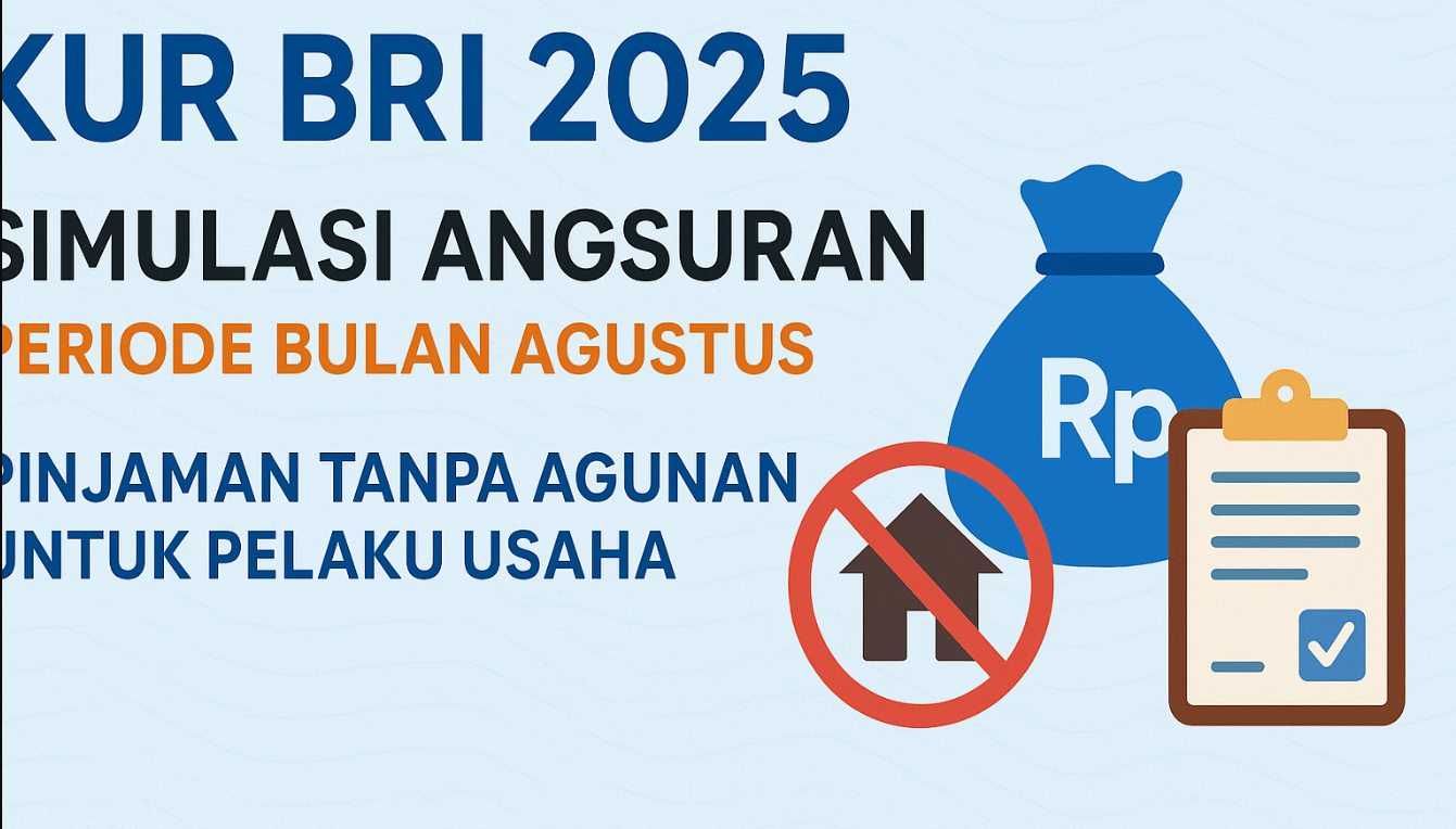 Butuh Modal Kembangkan Usaha Tanpa Agunan? Ini Simulasi Angsuran Pinjaman KUR BRI Bulan Agustus 2025
