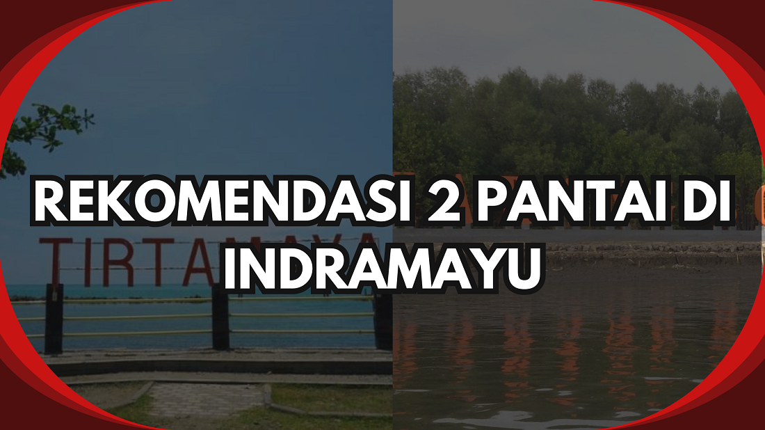 Siapa Bilang Indramayu Nggak Punya Pantai? Ini 2 Pantai Di Indramayu Yang Wajib Kamu Kunjungi Jelang Liburan!