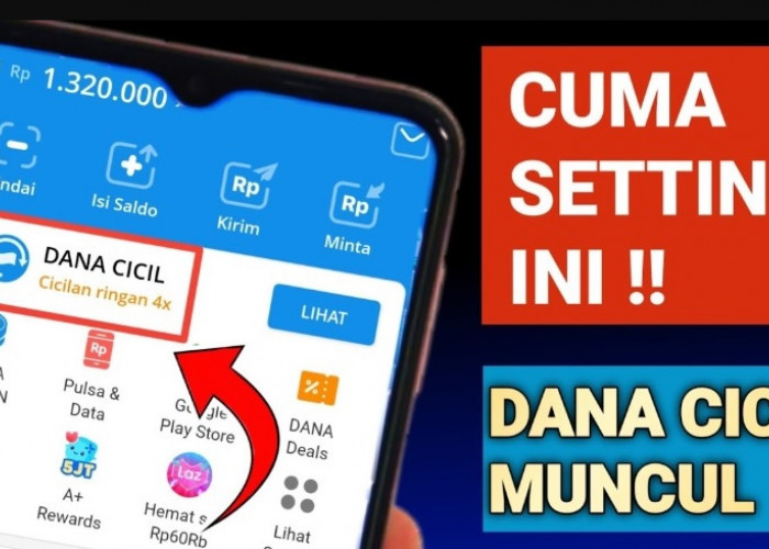 Dapat Pinjaman 2 Juta dari DANA CICIL! Berikut Cara Aktifkan DANA CICIL Pada Aplikasi