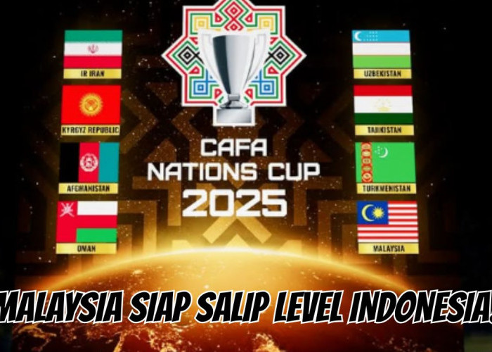 Ambisi Kejar Level Indonesia, Malaysia Ikut Serta Dalam CAFA Nations Cup 2025! Simak Daftar Pesertanya