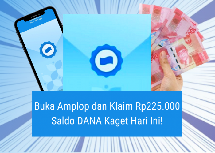 Jangan Tertipu! Buka Amplop dan Dapatkan Rp225.000 Cuma di Sini, Saldo DANA Kaget Terbaru 25 Januari 2025