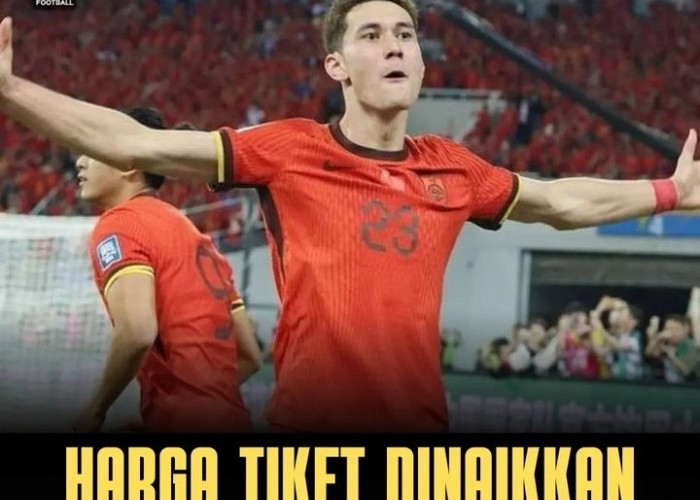 Gilak Harga Tiket China Vs Indonesia Naik! 280 Yuan, Strategi China Mengahalau Supporter Indonesia Datang