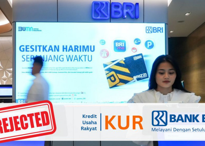 Anda Gagal Dapat Pinjaman KUR dari Bank BRI Ini 11 Ciri Pengajuan Ditolak dan Solusi Persiapannya