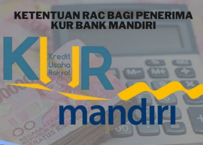 UMKM Wajib Tahu, Kredit Bisa Ditolak, Ketahui Apa yang Dimaksud RAC KUR Mandiri 2025, Simak Selengkapnya!