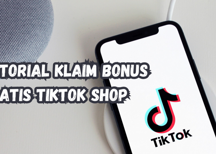 Klaim Bonus Gratis Tiktok Shop Dengan Cara Mudah Berikut, Ada Bonus Ekstra! Begini Caranya