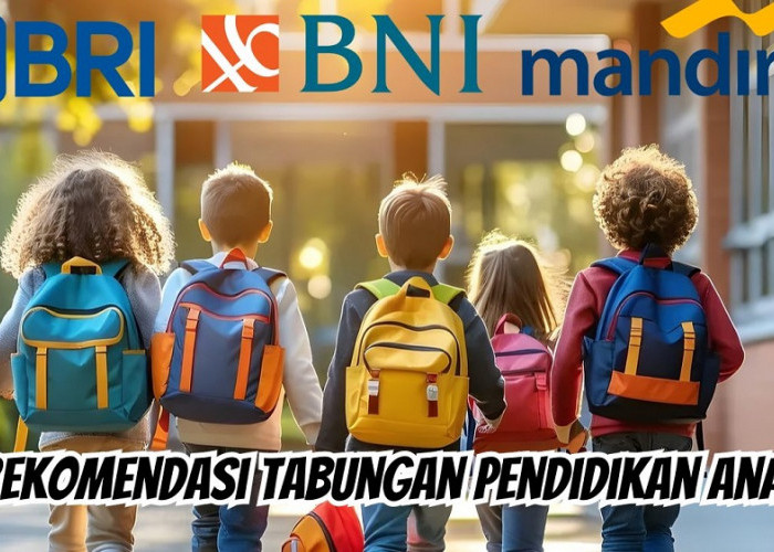 Bingung Memilih Tabungan yang Bagus Untuk Pendidikan Anak? Coba Rekomendasi 3 Tabungan Pendidikan Anak Ini!