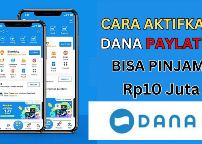 Rahasia Aktivasi DANA PayLater Tanpa Slip Gaji & BI Checking, Bisa Cair Sekarang Hingga 10 Juta