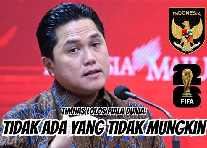 Badai 'Ujian' Melanda Timnas, Erick Thohir Percaya Diri Timnas Indonesia Lolos Piala Dunia!