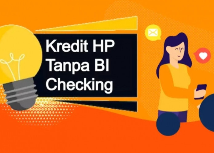 Mau Kredit Hp Tanpa Ribet Bi Checking? Ini Solusinya! Cepat ACC, Hp Idaman Siap Kamu Bawa Pulang