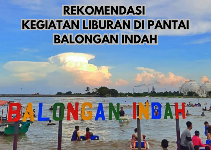 Ini 3 Kegiatan Yang Bisa Kamu Lakukan Di Pantai Balongan Indah Indramayu Saat Musim Liburan, Jadi Rekomendasi!