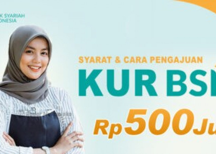Mau Mulai atau Kembangkan Usaha? Simak Tabel Angsuran KUR BSI, Bunga Ringan dan Plafon Pinjaman Sampai Rp 500!