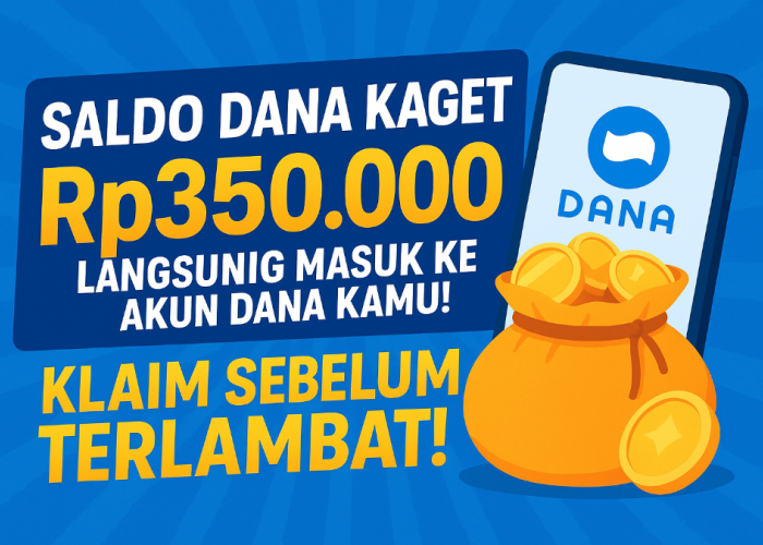 Saldo DANA Kaget Rp350.000 Langsung Masuk Ke Akun DANA kamu Hari Ini Juga? Klaim Sebelum Terlambat!