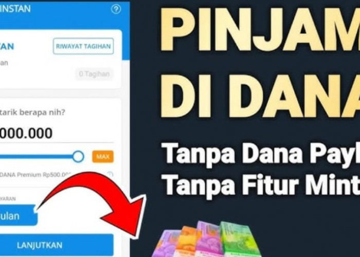Resmi OJK, Begini Cara Pinjam Saldo DANA Tanpa DANA Paylater dan Dapatkan Limit Pinjaman Hingga 5 Juta Rupiah