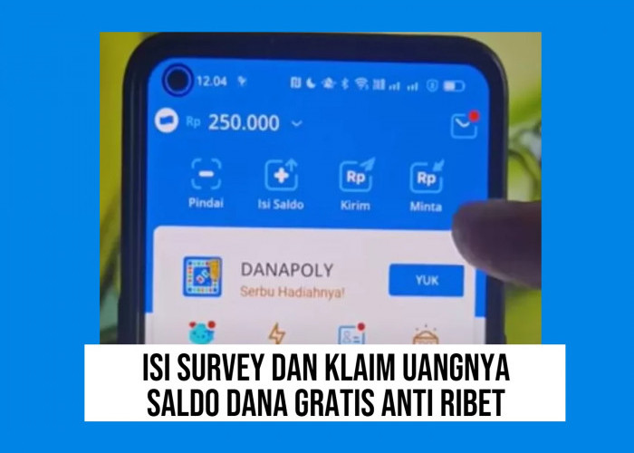 Isi Survey dan Klaim Uang Rp 250 Ribu Langsung Cair, Aplikasi Penghasil Saldo DANA Tercepat 2025 Anti Ribet