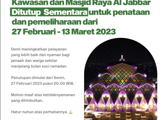 Kawasan dan Masjid Raya Al Jabbar Ditutup Sementara Selama Dua Pekan,  Untuk Penataan Jelang Bulan Ramadhan