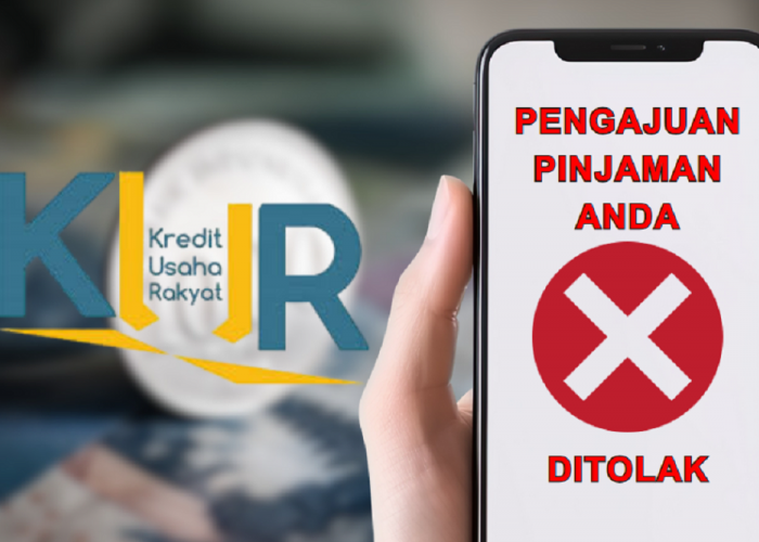 Ciri Pengajuan KUR Anda Ditolak dan Penyebab Umumnya yang Wajib Diketahui
