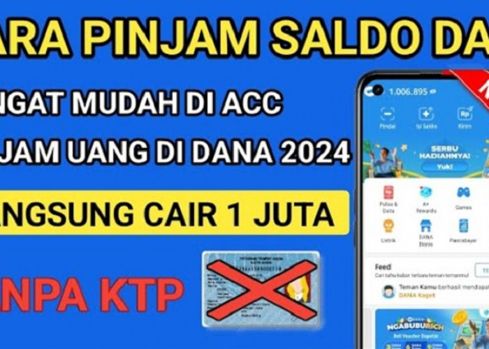 Tanpa Menggunakan KTP, Ini Dia Cara Pinjam Saldo DANA Terbaru Lebih Cepat Cair