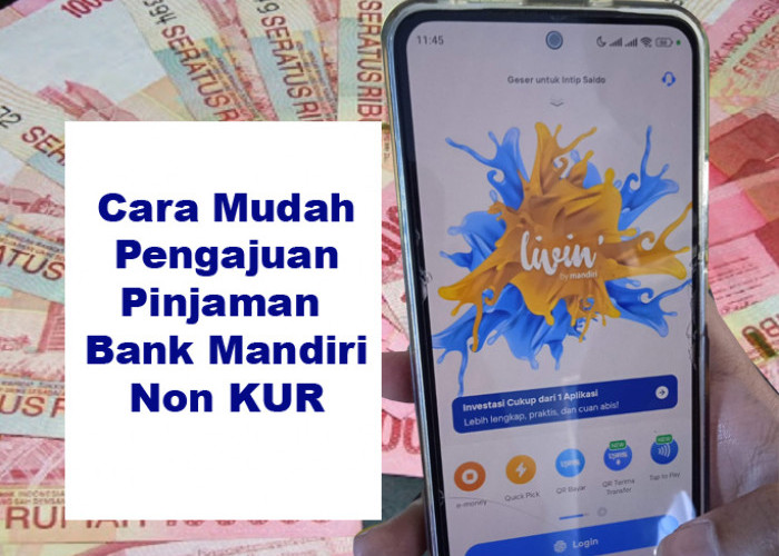 Pinjaman Mandiri Non KUR 2025: Kredit Rp10 Juta Tanpa Agunan, Cicilan 200 Ribuan, Pengajuan di Livin Mandiri