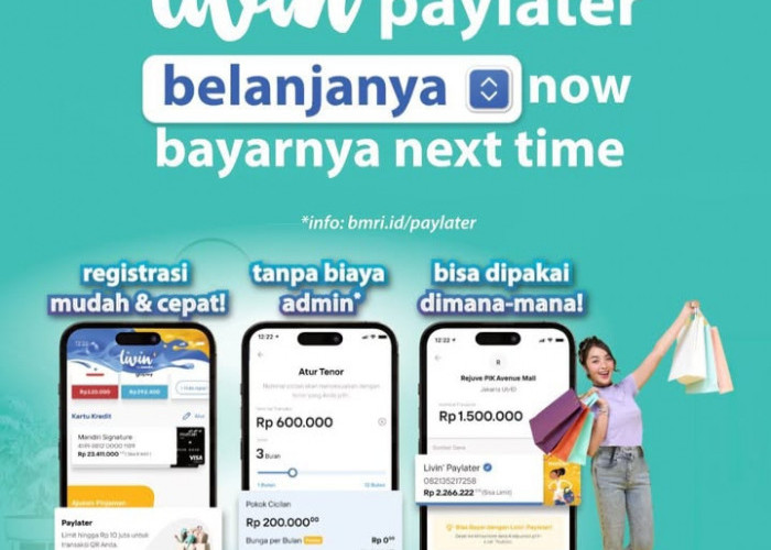 Begini Cara Menaikkan Limit Livin' Paylater Bank Mandiri, Bisa Sampai Rp20 Juta! Solusi Saat Darurat Keuangan