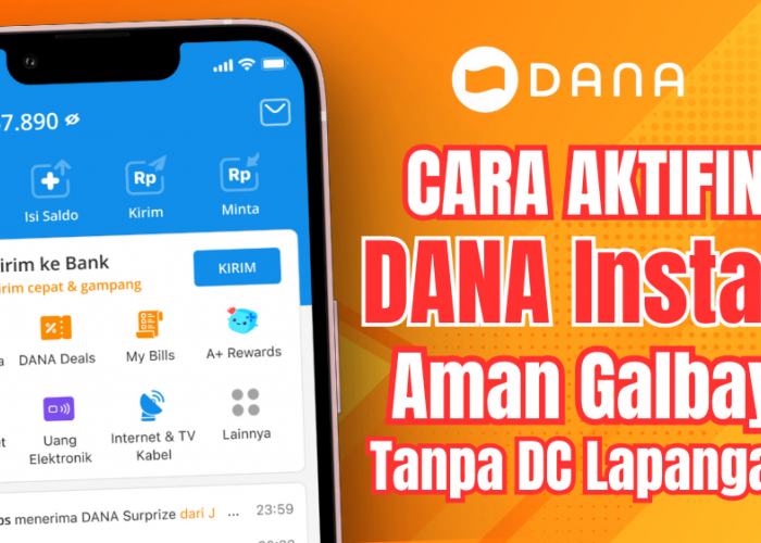 Inilah Cara Cepat Mengaktifkan DANA Instan dan Cairkan Pinjaman Tunai Instan ke Rekening Anda