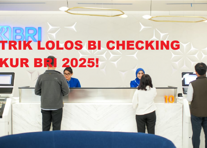 BI Checking Jelek? Ternyata Masih Bisa Ajukan Pinjaman KUR BRI 2025, Ini Trik yang Jarang Diketahui!
