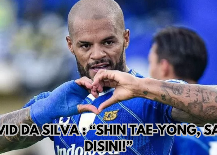 Pengakuan Punggawa Persib Bandung David Da Silva Ingin Bela Timnas Indonesia, 'Shin Tae Yong, Saya Disini!'