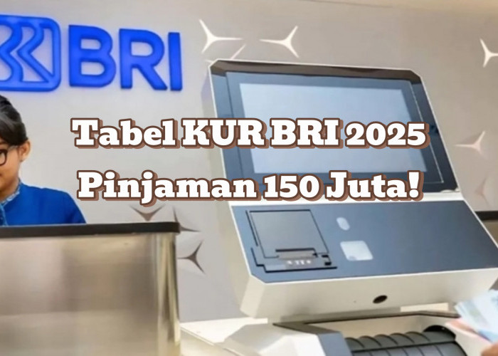 Informasi Lengkap KUR BRI 2025 Plafon 150 Juta, Suntikan Modal Usaha Milenial dan Gen Z!  Berikut Cicilannya 