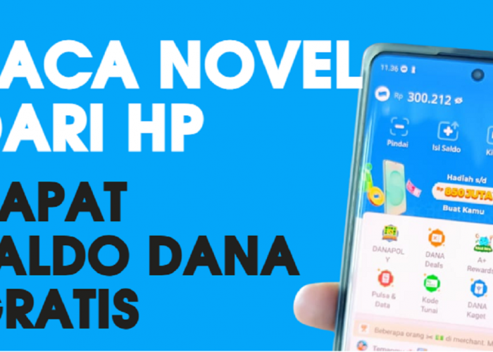 Cuma Modal HP, Baca Novel Bisa Dapat Uang dan Saldo Dana Gratis Hingga Rp300 Ribu Perhari dari 5 Aplikasi Ini