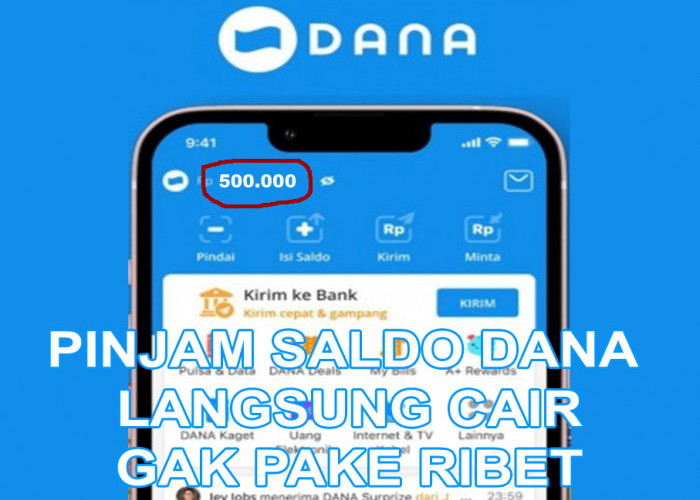 Bosan dengan yang Itu! Ini Cara Pinjam Saldo DANA Gratis Tanpa Bunga dan Tanpa KTP, Pinjam 500 Gampang Banget!